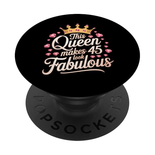 Geschenk zum 45. Geburtstag Queen Makes 45 Look Fabulous Crown PopSockets Klebender PopGrip von Funny Graphic Tees For Women and Men