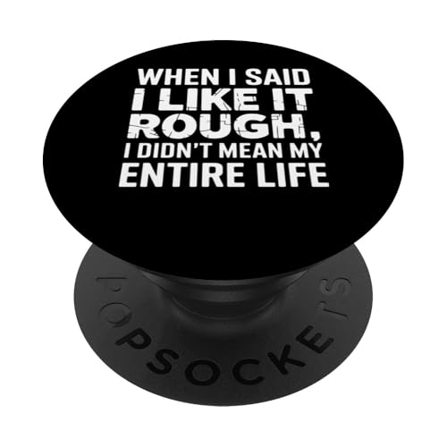 Grob, als ich sagte, ich mag es hart, meinte ich nicht mein PopSockets Klebender PopGrip von Funny Graphic Tees For Women and Men