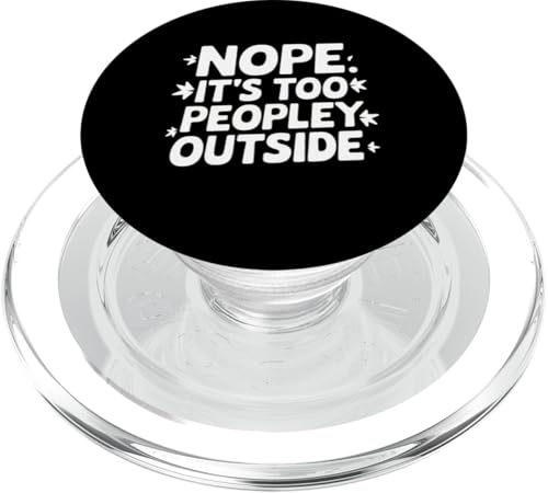 Introvert Nope It's Too Peopley Outside Lustiges Geschenk PopSockets PopGrip für MagSafe von Funny Graphic Tees For Women and Men