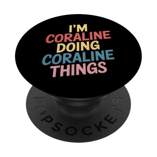 Coraline Namensgeschenk I'm Coraline Doing Coraline Things PopSockets Klebender PopGrip von Funny Graphic Tees Women Men Kids