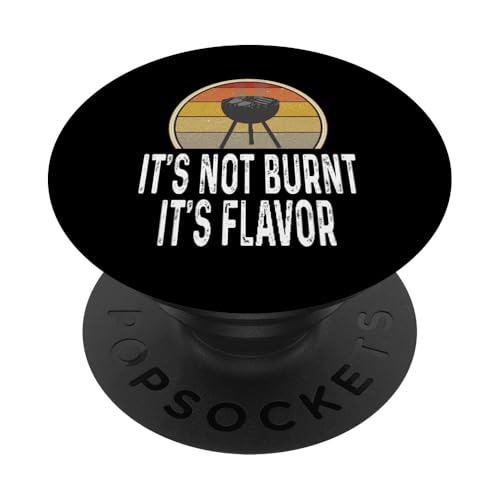 Funny It's Not Burnt It's Flavor Grill Holzkohlegrill PopSockets Klebender PopGrip von Funny Grilling Gifts For Men