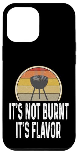 Hülle für iPhone 12 Pro Max Funny It's Not Burnt It's Flavor Grill Holzkohlegrill von Funny Grilling Gifts For Men