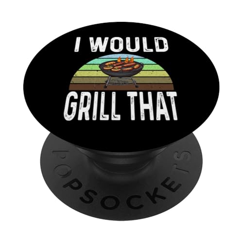 Funny I Would Grill That Grillen Holzkohlegrill Dad Humor PopSockets Klebender PopGrip von Funny Grilling Gifts