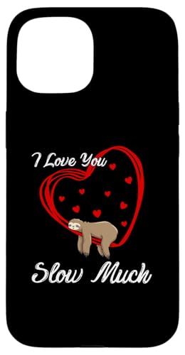 Hülle für iPhone 15 Sloth I Love You Slow Much Funny Valentine's Day Couple von Funny Happy Valentine's Day For Men Women