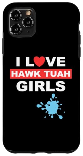 Hülle für iPhone 11 Pro Max I Love Hawk Tuah Girls Funny Hawk Tush Adult Humor Gag von Funny Hawk Tush Hawk Tuah Spit On That Thang Gifts
