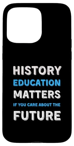 Hülle für iPhone 15 Pro Max Geschichtslehrer Historiker Geschichte Matters Studenten Dozenten von Funny History And Historian Sayings Quotes Jokes