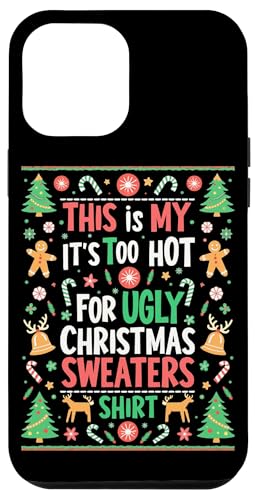 Hülle für iPhone 12 Pro Max Funny It's Too Hot For Ugly Christmas Sweaters Xmas Pajamas von Funny Holidays Boys Girls Men Women Tees Gifts