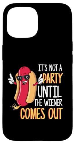 Hülle für iPhone 15 It's Not A Party Until The Wiener Comes Out - Lustiges Grillen von Funny Hot Dog and Sausage Graphics