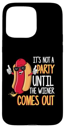 Hülle für iPhone 15 Pro Max It's Not A Party Until The Wiener Comes Out - Lustiges Grillen von Funny Hot Dog and Sausage Graphics