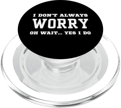 Ich mache mir nicht immer Sorgen Oh warte, ja, ich mache mir Sorgen - sarkastische Sorge PopSockets PopGrip für MagSafe von Funny I Don't Always Apparel Gifts