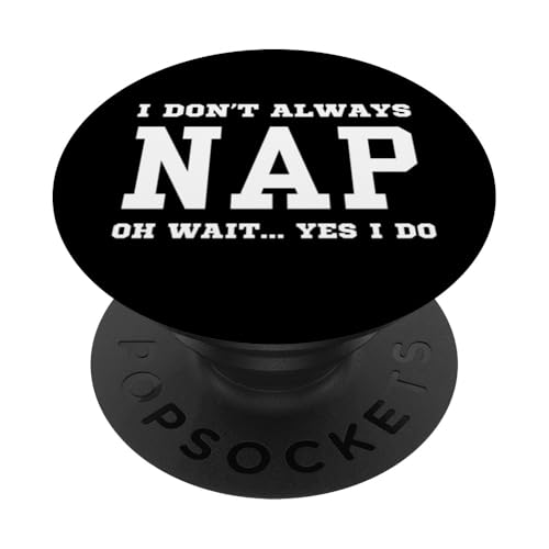 Ich mache nicht immer ein Nickerchen Oh warte, ja, ich mache ein sarkastisches Nickerchen PopSockets Klebender PopGrip von Funny I Don't Always Apparel Gifts