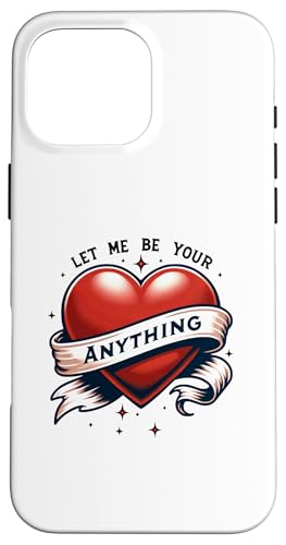 Hülle für iPhone 16 Pro Max Be Your Anything. Valentines Heart von Funny Jokes And Cute Pun Designs