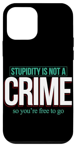 Hülle für iPhone 12 mini Dummheit ist kein Verbrechen, also sind Sie frei zu gehen von Funny Jokes Saying Gifts Men Women Novelty Apparel
