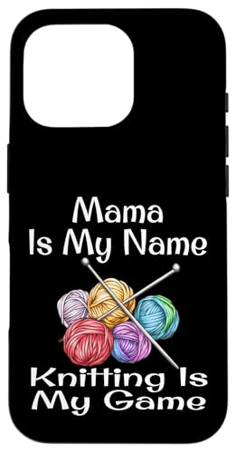 Hülle für iPhone 16 Pro Lustig Mama ist mein Name Stricken ist mein Spiel Humor Oma von Funny Knitting Gifts