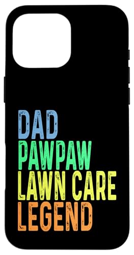 Hülle für iPhone 16 Pro Max Funny Dad Pawpaw Lawn Care Legend Grasmähen Rasenmäher von Funny Lawn Care Gifts