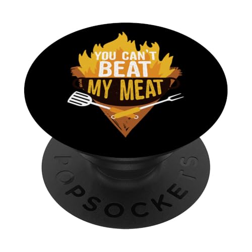 You Cant Beat My Meat Funny Adult Humor BBQ BBQ Smoker PopSockets Klebender PopGrip von Funny Meat Eater Apparel & BBQ Lover Gifts