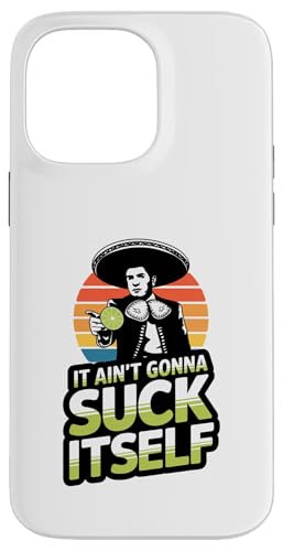 Mexikanische lustige Mariachi Lime It Ain't Gonna Suck Itself Hülle für iPhone 14 Pro Max von Funny Mexico Outfit Latina Chicano Mexican Clothes