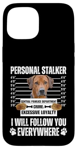 Funny Personal Stalker Dog Design - Ridgeback Hülle für iPhone 15 von Funny Mugshot Dog Jail Designs