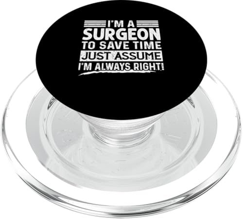 I'm A Surgeon Assume I'm Right Lustiger Beruf Job PopSockets PopGrip für MagSafe von Funny Occupation Just Assume I'm Always Right Tees