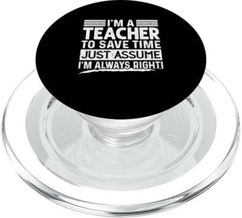 I'm A Teacher Assume I'm Right Lustiger Beruf Job PopSockets PopGrip für MagSafe von Funny Occupation Just Assume I'm Always Right Tees