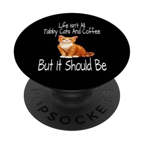 Das Leben besteht nicht nur aus Tabby Cats und Kaffee, aber es sollte lustig sein PopSockets Klebender PopGrip von Funny Orange Tabby Cat Gifts