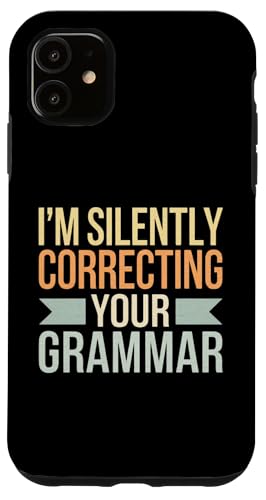 Hülle für iPhone 11 Ich korrigiere im Stillen deine Grammatik Lustige Humor-Grafik von Funny Perfectionist Graphic Tee