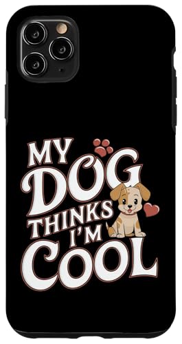 Hülle für iPhone 11 Pro Max Mein Hund findet mich cool Sarkastisch Lustiges Hundeelternteil von Funny Pet Lover Clothing