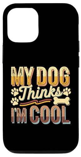 Hülle für iPhone 12/12 Pro Lustiges sarkastisches T-Shirt für Eltern, Motiv „My Dog Thinks I'm Cool“ von Funny Pet Lover Clothing