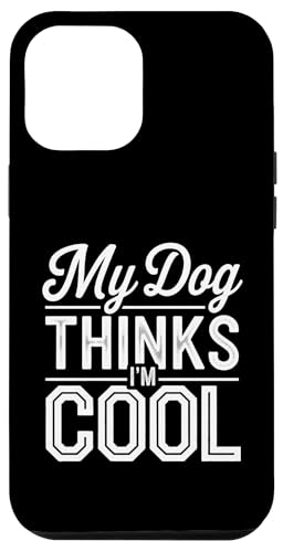 Hülle für iPhone 12 Pro Max Mein Hund denkt, ich bin cool, lustige sarkastische Hundeliebhaber-Grafik von Funny Pet Lover Clothing