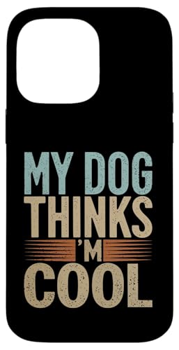 Hülle für iPhone 14 Pro Max Mein Hund findet mich cool Urkomischer Hundeliebhaber Tierbesitzer von Funny Pet Lover Clothing