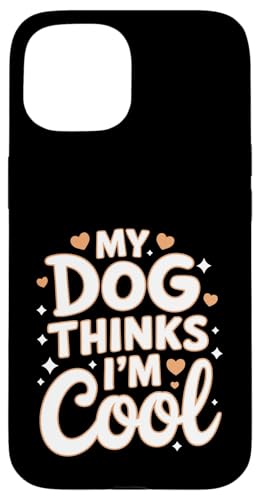 Hülle für iPhone 15 Mein Hund findet mich cool Lustiger Hundebesitzer sarkastisch von Funny Pet Lover Clothing