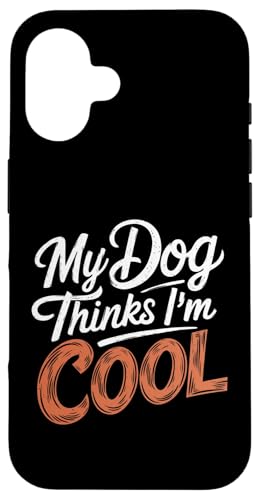 Hülle für iPhone 16 Mein Hund findet mich cool Urkomischer Hundeliebhaber Tierbesitzer von Funny Pet Lover Clothing