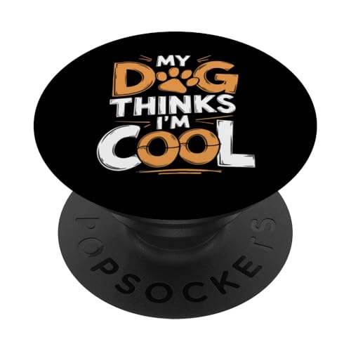 Mein Hund findet mich cool Lustiger Humor Sarkasmus Hundeliebhaber PopSockets Klebender PopGrip von Funny Pet Lover Clothing