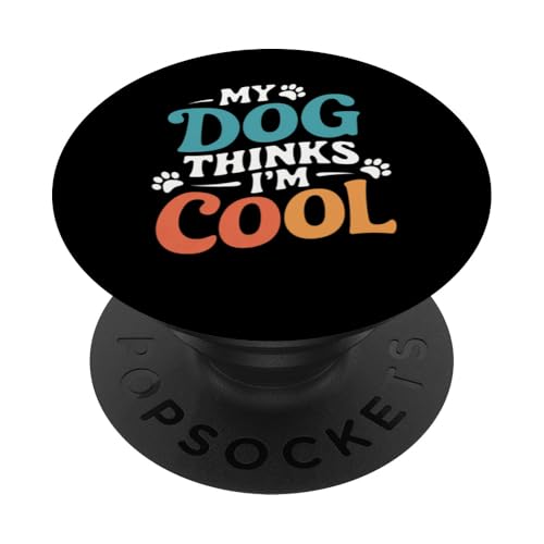 Mein Hund findet mich cool Lustiger Humor Sarkasmus Hundeliebhaber PopSockets Klebender PopGrip von Funny Pet Lover Clothing