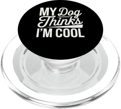 Mein Hund findet mich cool Lustiger Humor Sarkasmus Hundeliebhaber PopSockets PopGrip für MagSafe von Funny Pet Lover Clothing