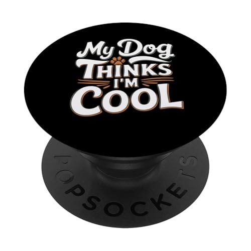 Mein Hund findet mich cool Lustiger Tierbesitzer sarkastisch PopSockets Klebender PopGrip von Funny Pet Lover Clothing