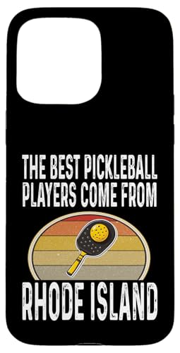 Hülle für iPhone 15 Pro Max Lustig, die besten Pickleball-Spieler kommen aus Rhode Island von Funny Pickleball Gifts