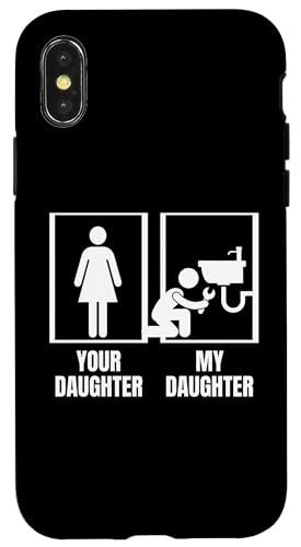 Your Daughter My Daughter Dad Mom Proud Funny Women Klempner Hülle für iPhone X/XS von Funny Plumbing Tee And Plumbers Gifts