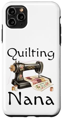 Hülle für iPhone 11 Pro Max Lustiges Quilting Nana Queen Vintage Nähmaschine Patchwork von Funny Quilter Gifts