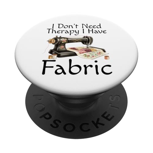 Lustig Ich brauche keine Therapie, ich habe Fabric Quilting Queen PopSockets Klebender PopGrip von Funny Quilter Gifts