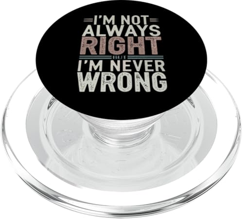 I'm Not Always Right But I'm Never Wrong Lustig PopSockets PopGrip für MagSafe von Funny Quote Graphic Tee