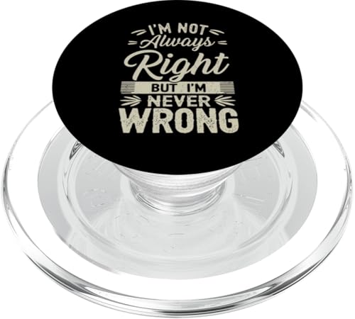 Ich habe nicht immer Recht, aber ich irre mich nie Urkomisch Sarkastisch PopSockets PopGrip für MagSafe von Funny Quote Graphic Tee