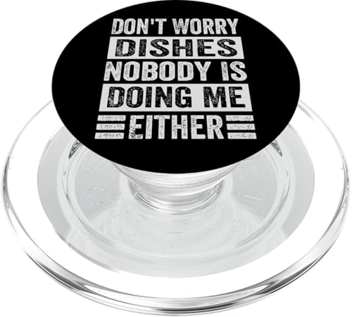 Don't Worry Dishes - Nobody Is Doing Me Either - Funny PopSockets PopGrip für MagSafe von Funny Quotes - Fun Sayings - Memes And Jokes