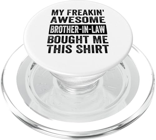 My Freakin' Awesome Brother-In-Law Bought Me This Shirt PopSockets PopGrip für MagSafe von Funny Quotes - Fun Sayings - Memes And Jokes