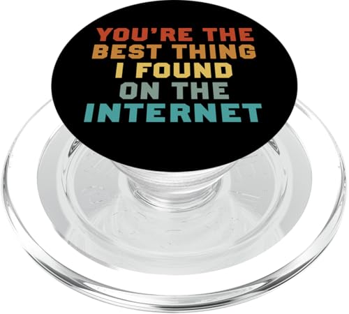 You're The Best Thing I've Ever Found On the Internet PopSockets PopGrip für MagSafe von Funny Quotes - Fun Sayings - Memes And Jokes