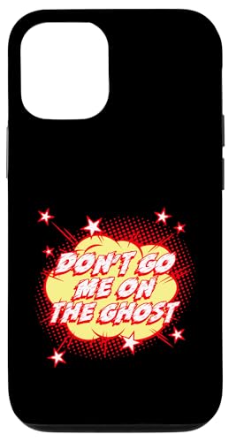 Hülle für iPhone 12/12 Pro Don't Go Me On The Ghost - Lustiges Cartoon Design von Funny Quotes and Graphic Statements