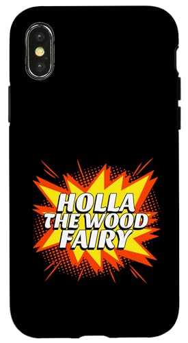 Hülle für iPhone X/XS Holla The Wood Fairy (Denglisch) - Lustiges Cartoon Design von Funny Quotes and Graphic Statements