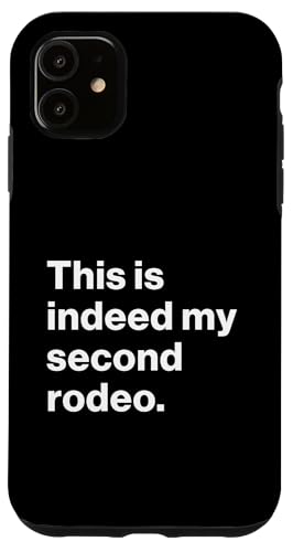 Hülle für iPhone 11 Funny Quote This Is Indeed My Second Rodeo von Funny Quotes and Sayings Apparel Co
