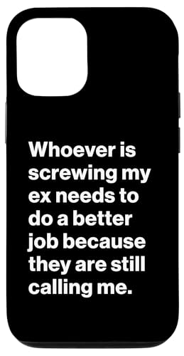 Hülle für iPhone 15 Funny Ex Partner Humour My Ex is Still Calling Me von Funny Quotes and Sayings Apparel Co