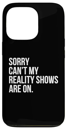 Hülle für iPhone 13 Pro Sorry Can't My Reality Shows Are On Lustiger Reality-Show Fan von Funny Reality Show fan Apparel Co.